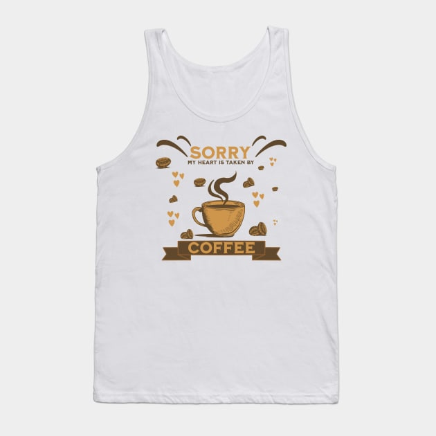 Sorry My Heart Is Taken By Coffee Tank Top by NICHE&NICHE